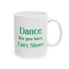 "Dance Like You Have Fairy Shoes" Enchanted Mug - Image 4